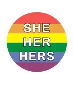 She Her Hers Pronoun Badge 2.5cm on rainbow colours